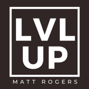 LEVEL UP with Matt Rogers