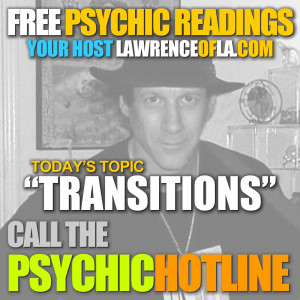 2020 12 28 Psychic HOTLINE with Lawrence of LA Topic: Transitions