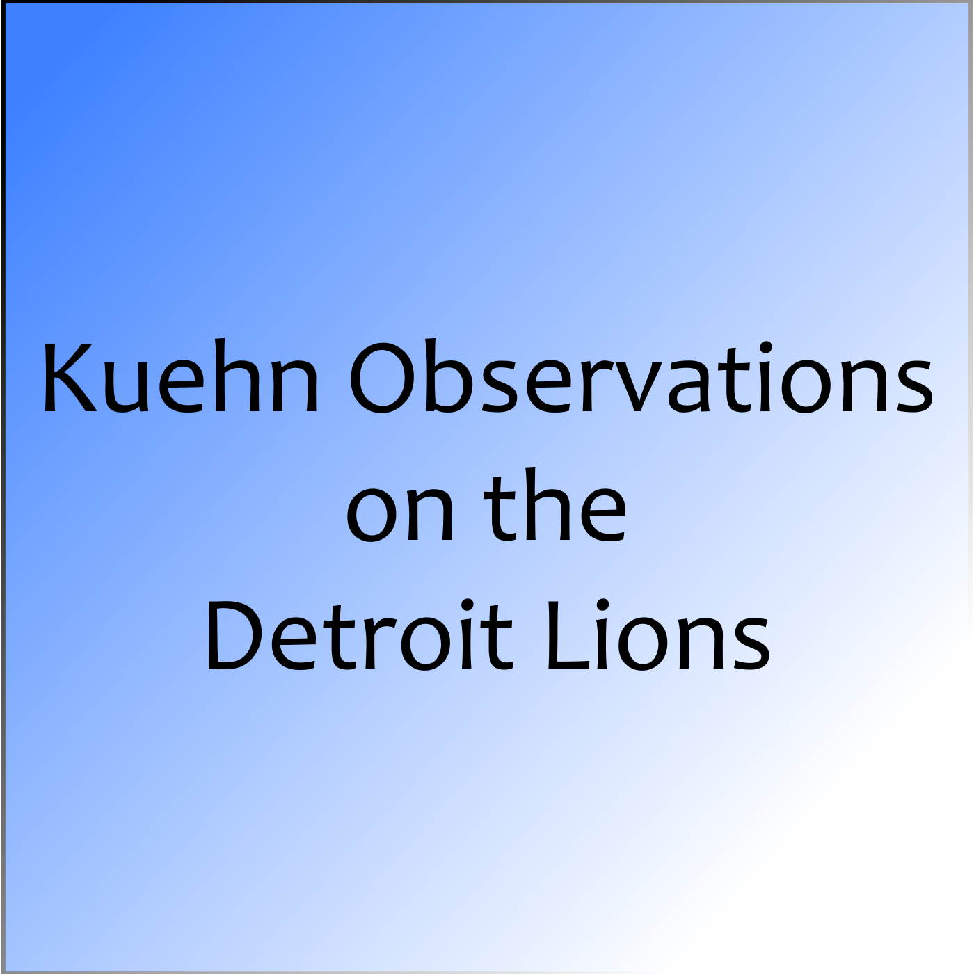 Kuehn Observations on the Detroit Lions