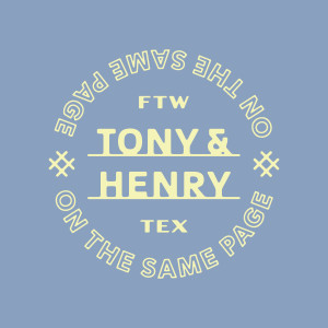 Tony & Henry: On The Same Page