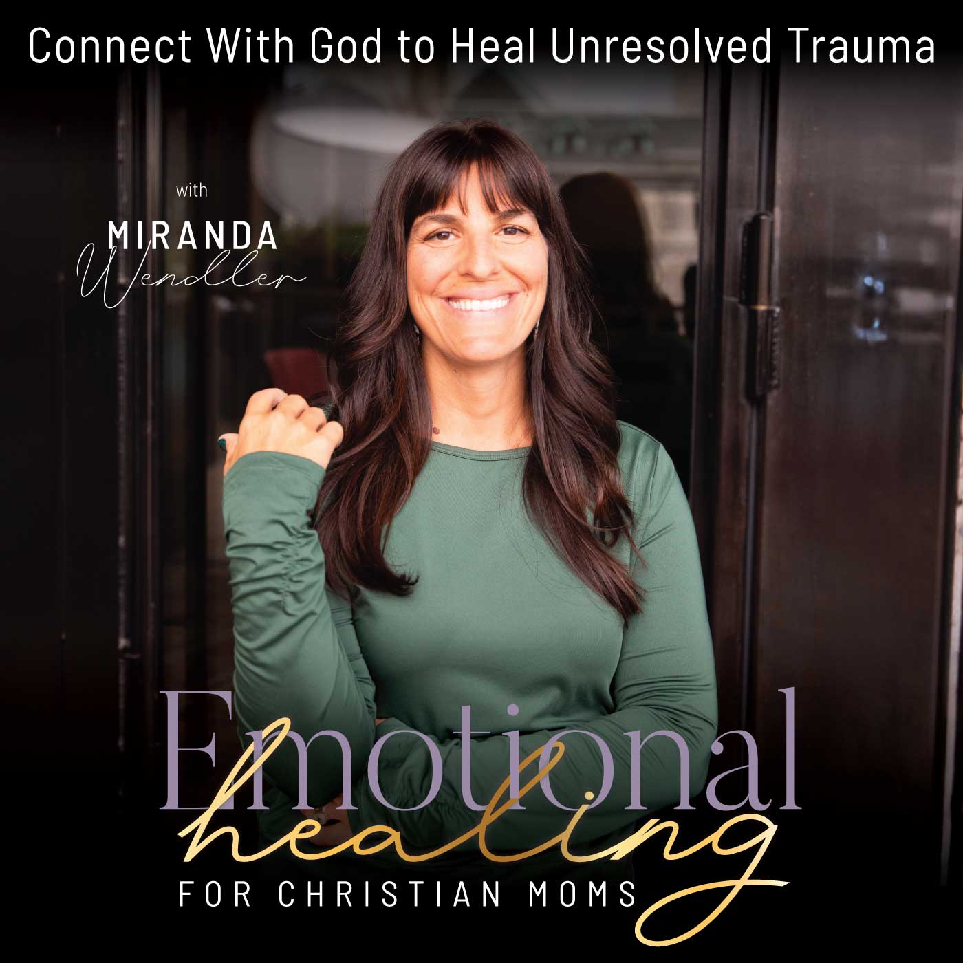 Emotional Healing For Christian Moms-Unhealed Trauma, Authenticity, Prayer, People Pleasing, Peace