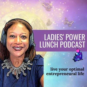 Ladies Power Lunch Ep. 107: How to get off the bus to burnout and embrace your brilliant future