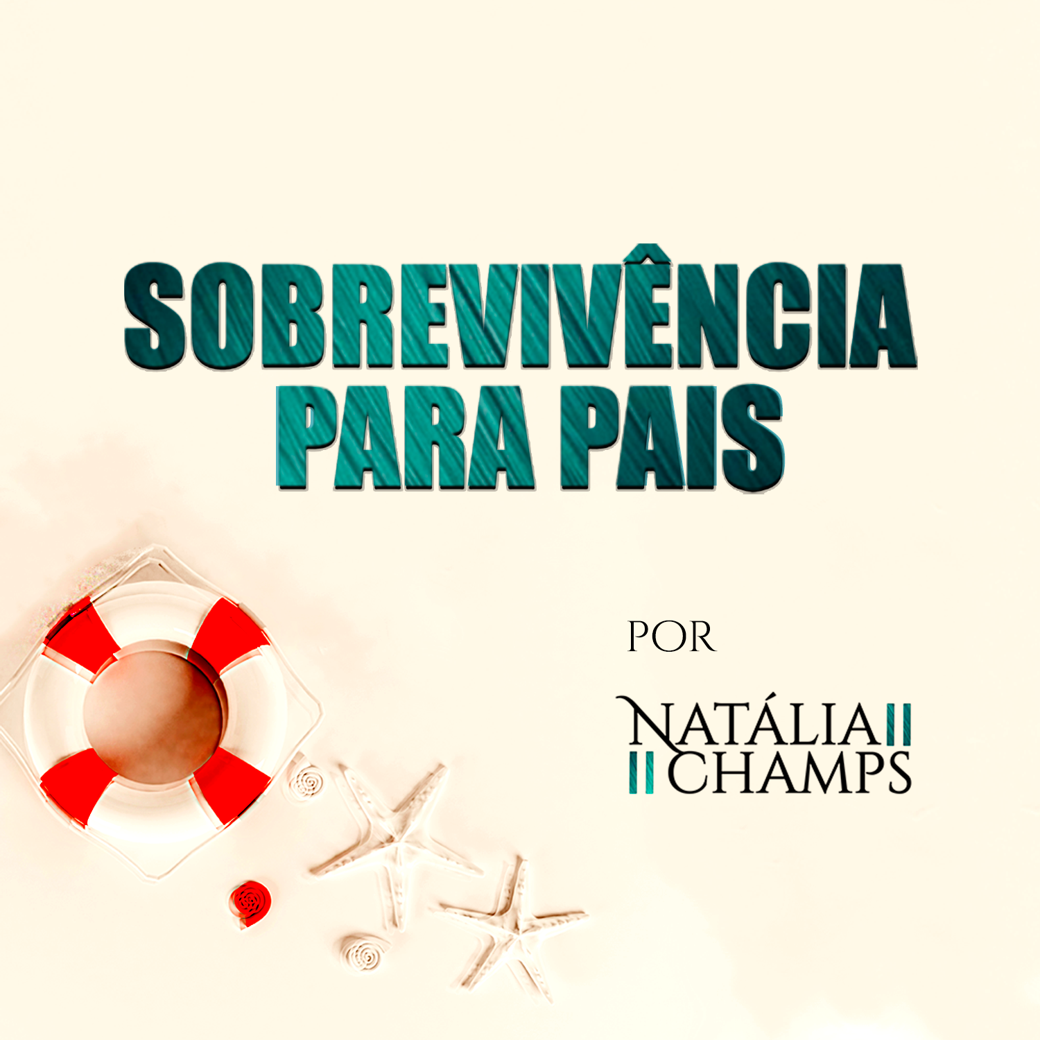 Sobrevivência para Pais | Natália Champs