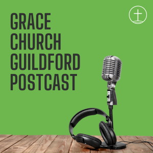 Grace Church Guildford Podcast