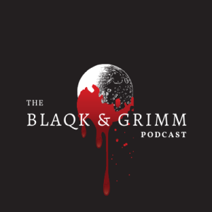The Blaqk and Grimm Podcast S1 Danny's River Ep 1