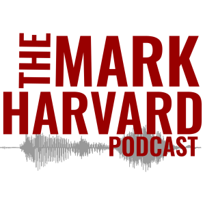 The Mark Harvard Podcast