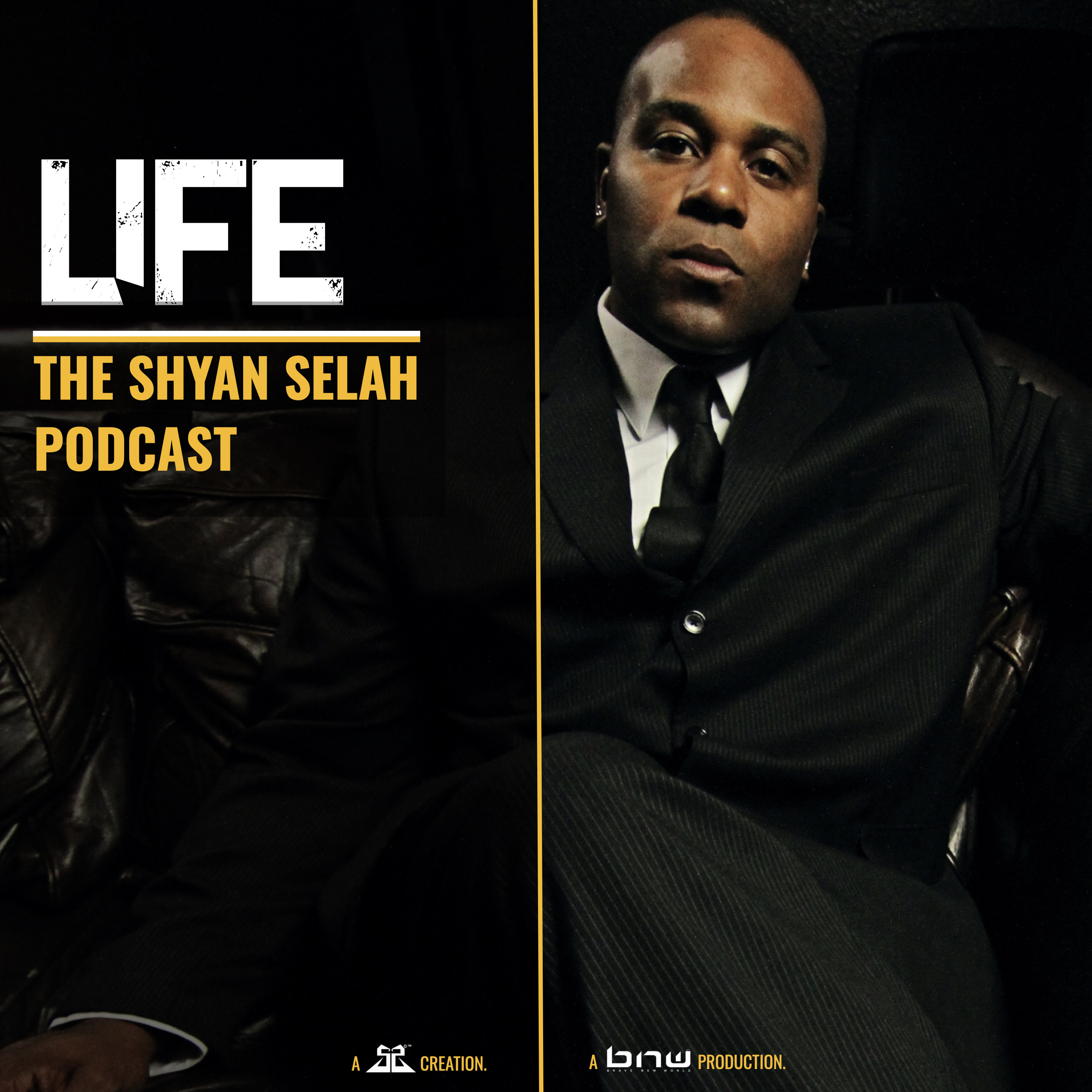 LIFE: The Shyan Selah Podcast