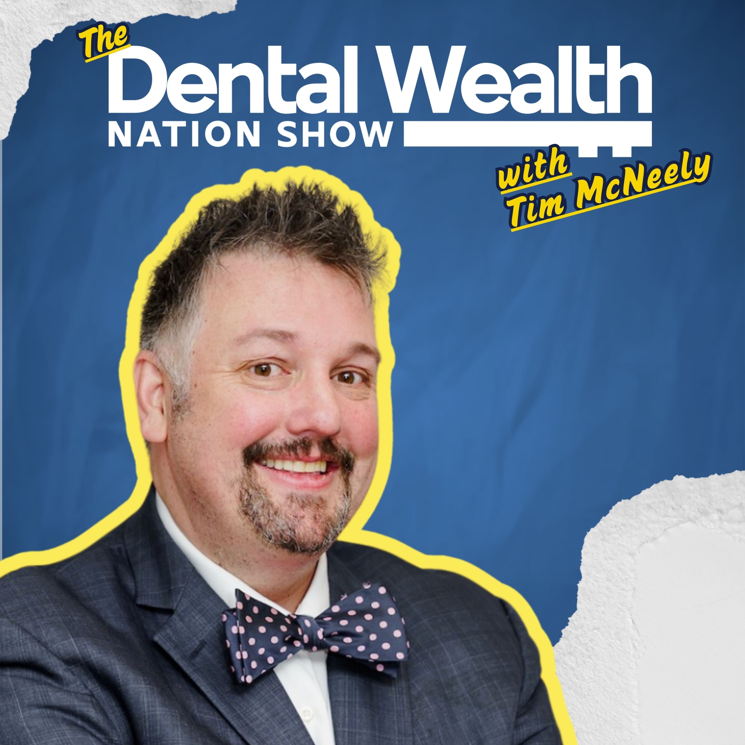 The Dental Wealth Nation Show with Tim McNeely