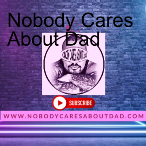 Nobody Cares About Dad