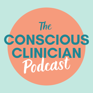 The Conscious Clinician Podcast
