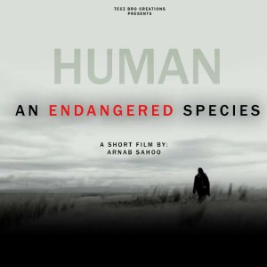 HUMAN : AN ENDANGERED SPECIES