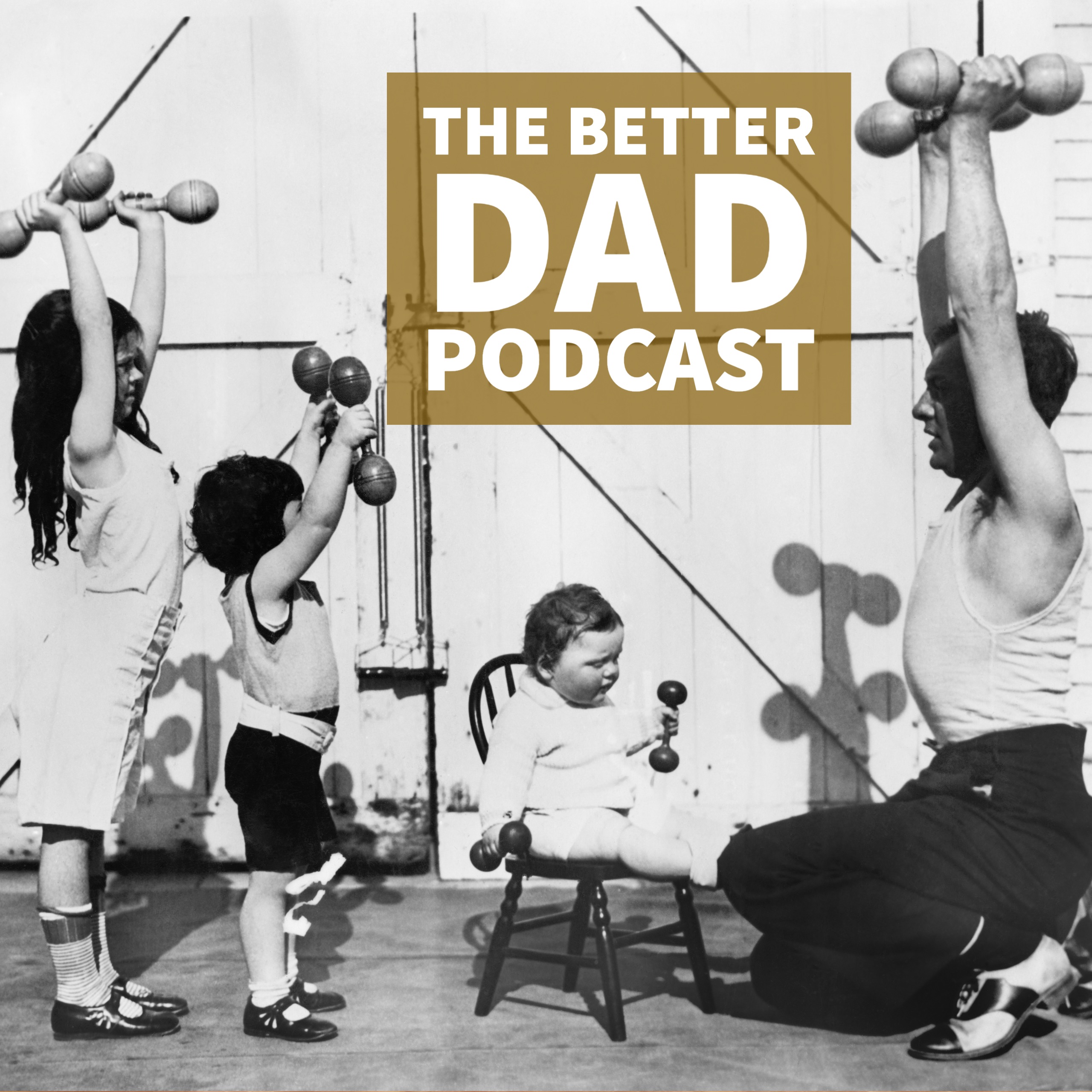 The Better Dad Podcast