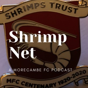 ShrimpNet Podcast - The Unofficial Morecambe FC Fans Podcast