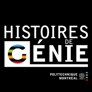 Histoires de génie - Polytechnique Montréal