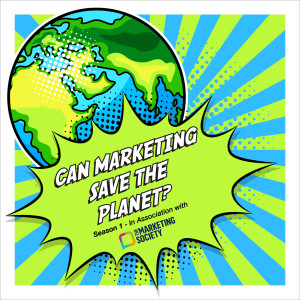 Episode 56: – “Where does this fit into our sustainability strategy?” – The question all marketers need to be asking. Sam Taylor, The Good Factory