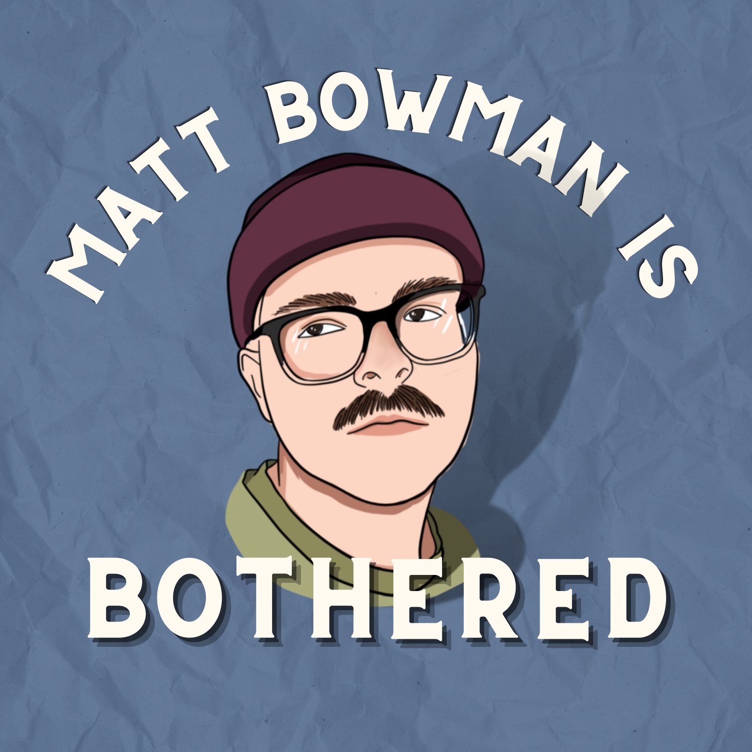 Matt Bowman Is Bothered
