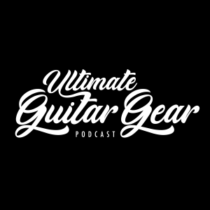 Ultimate Guitar Gear Podcast