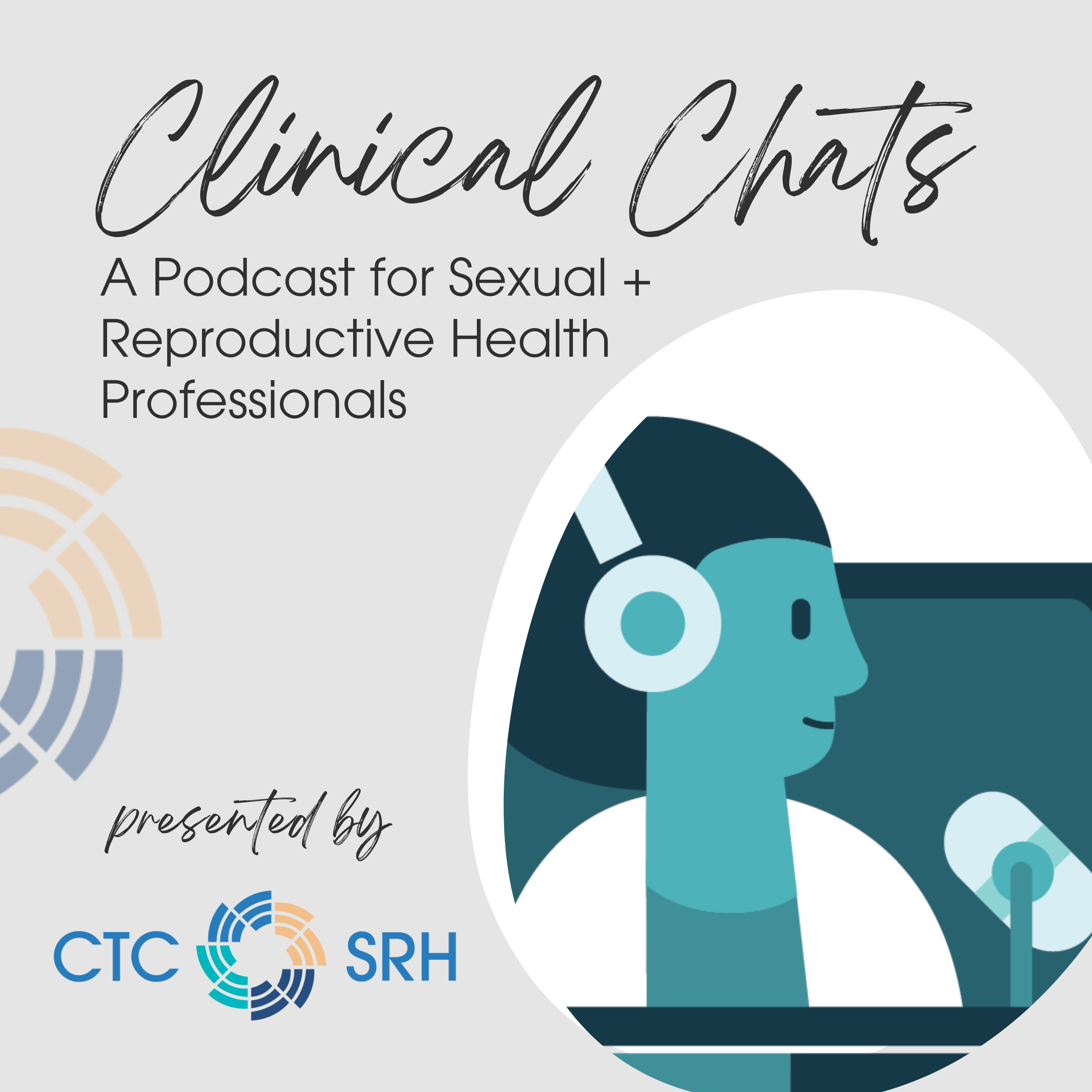 Clinical Chats: a Podcast for Sexual and Reproductive Health Professionals  | Clinical Training Center for Sexual and Reproductive Health