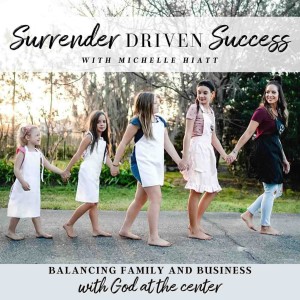 Surrender Driven Success - Biblical Mindset, Intentional Motherhood, Balancing Business and Family, Purpose, Success Strategies