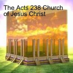 The Acts 238 Church of Jesus Christ