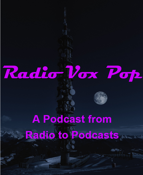 Radio Vox Pop, A Podcast from Radio to Podcasts