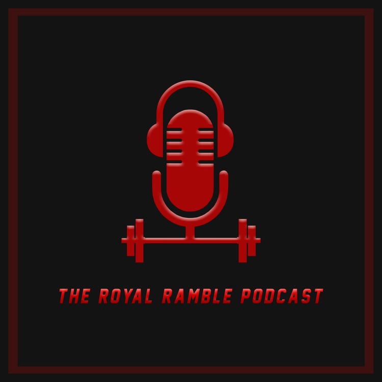 The Royal Ramble Podcast