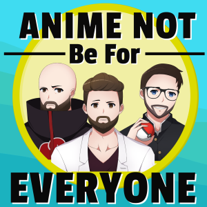 Anime Not Be For Everyone