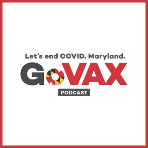 Introducing the 'GoVax Maryland Podcast' with Governor Larry Hogan