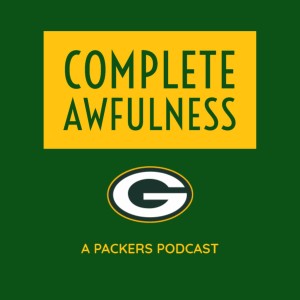 Complete Awfulness: A Packers Podcast