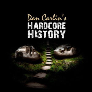 Dan Carlin's Hardcore History