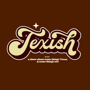 Texish Texas Comedy Podcast