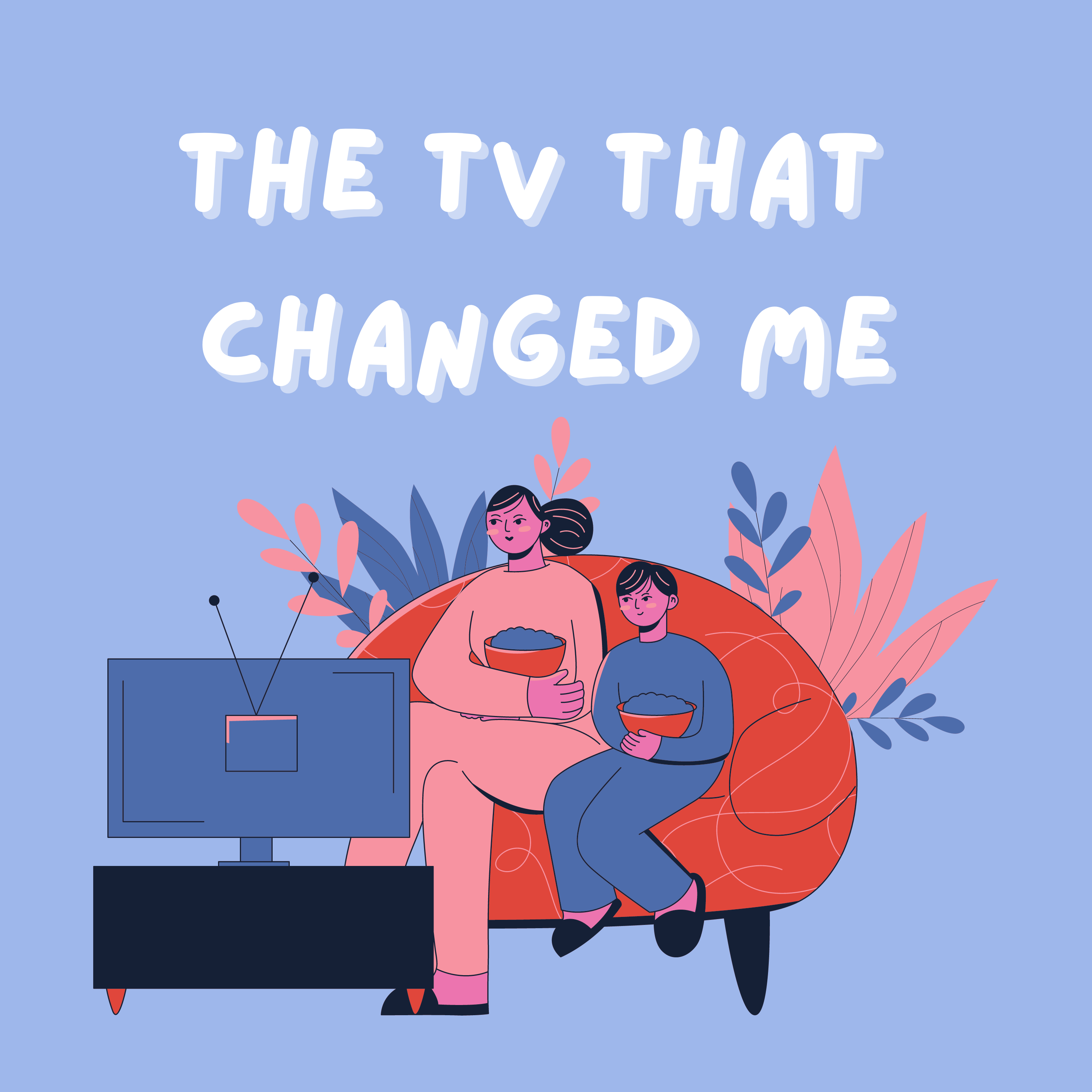 The TV That Changed Me