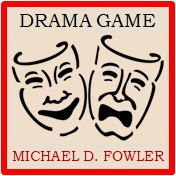 DRAMA GAME by Michael D. Fowler