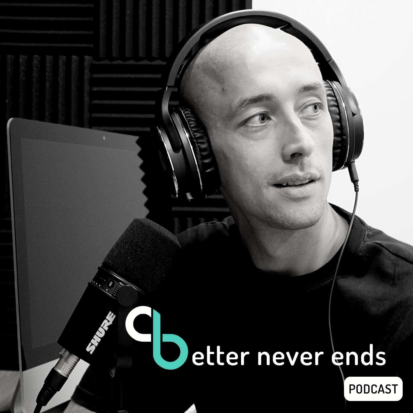 Better Never Ends Podcast