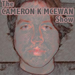 The Cameron K McEwan Show