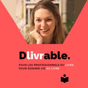 Dlivrable, le podcast pour les professionnels du livre