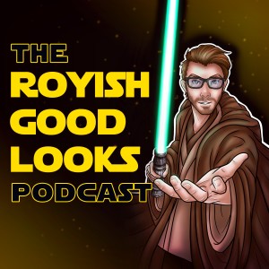 Introducing: The Royish Good Looks Podcast
