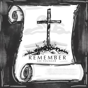 REMEMBER - An Audio Lenten Devotion