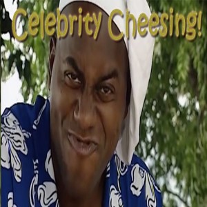Celebrity Cheesing Podcast