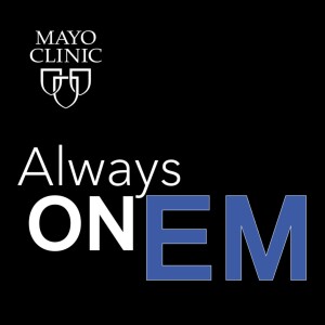 Always On EM - Mayo Clinic Emergency Medicine
