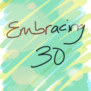 Embracing 30