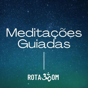 Rota OM🕉 - Meditação Guiada