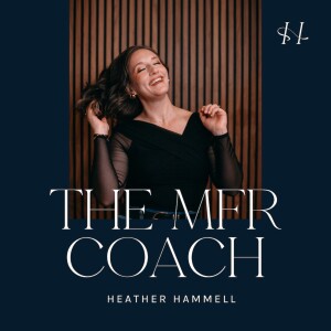 MFR Coach’s Podcast w/Heather Hammell, Life + Business Coach for Myofascial Release Therapists