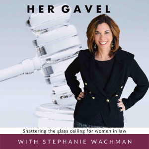 Her Gavel with Stephanie Wachman