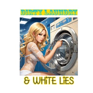 Dirty Laundry and White Lies