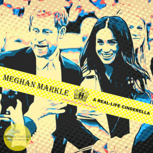 Meghan Markle: A Real Life Cinderella