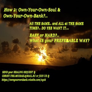 HOW 2: OWN-YOUR-OWN-SOUL & OWN-YOUR-OWN-BANK TALES...