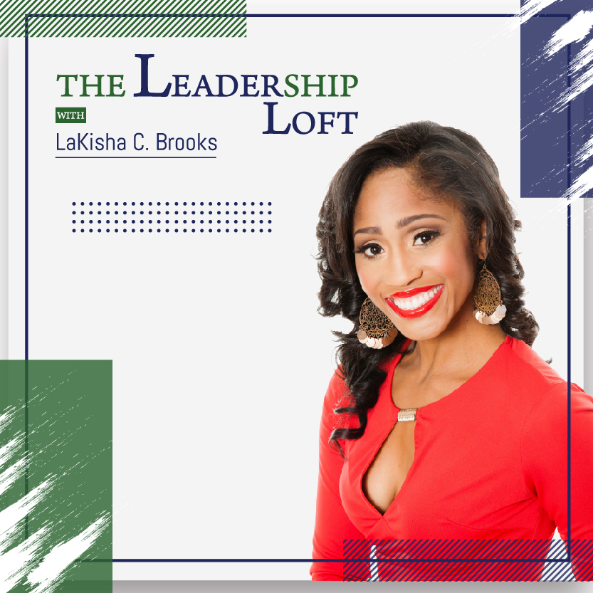 The Leadership Loft with LaKisha C. Brooks