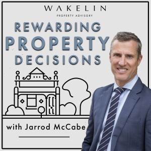 Rewarding Property Decisions with Jarrod McCabe of Wakelin Property Advisory