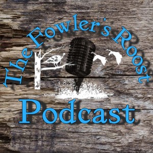 The Fowler's Roost Podcast